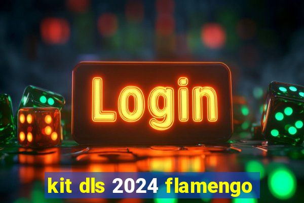 kit dls 2024 flamengo